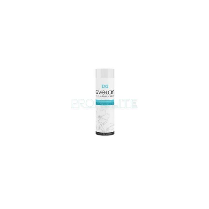 Evelan ◆ crema de rejoveniment ◆ a lHospitalet de Llobregat